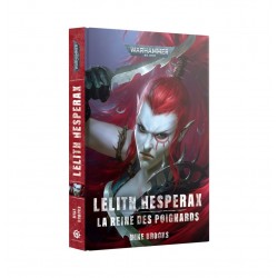 Warhammer 40k Lelith Hesperax: La Reine des Poignards (broché)